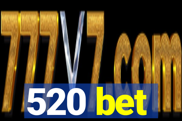 520 bet